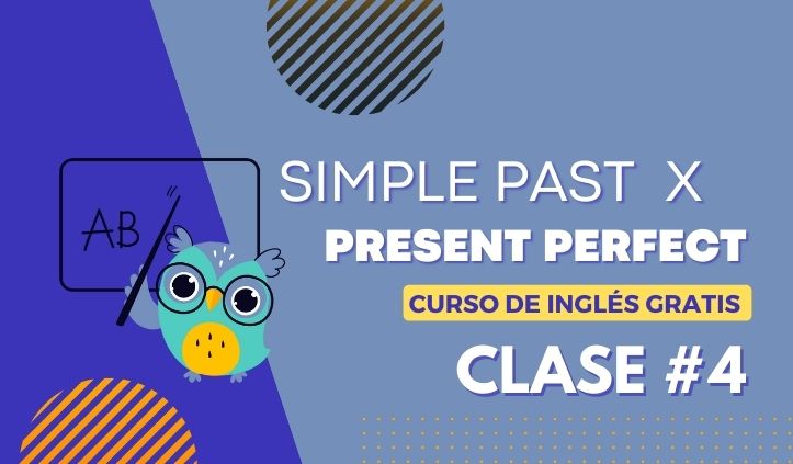 Simple Past y el Present Perfect